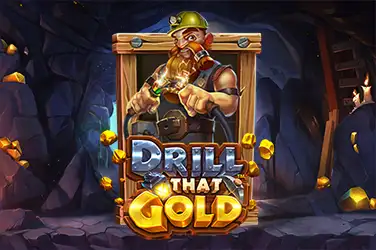 DRILL THAT GOLD?v=6.0
